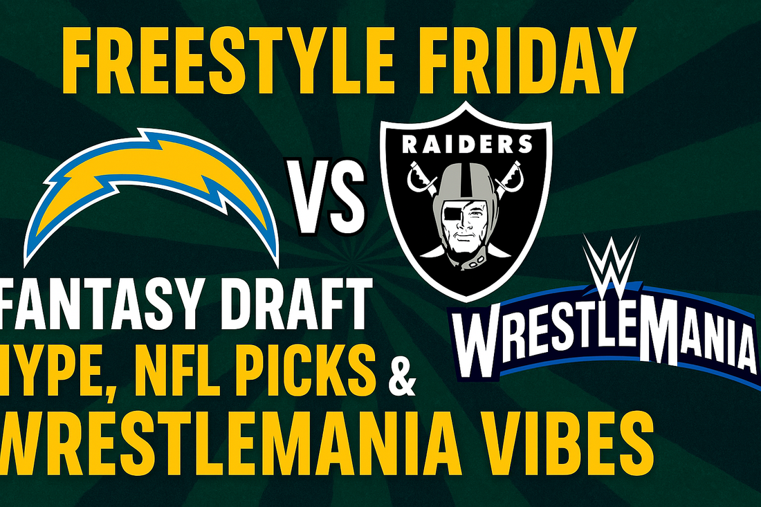 ā” Freestyle Friday: Fantasy Football, Chargers Rivalry & NFL Draft Vibes
